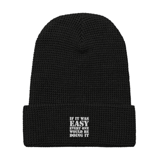 "If it was easy everyone would be doing it" Waffle beanie